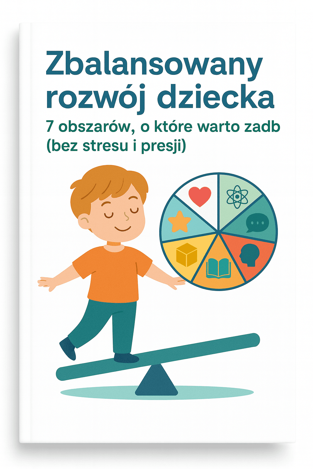E-Book "Zbalansowany rozwój dziecka: 7 obszarów, o które warto zadbać (bez stresu i presji)"